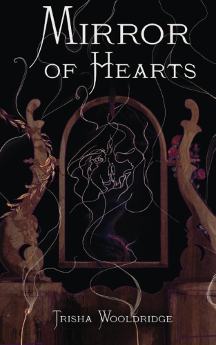 Mirror of Hearts by Trisha J. Wooldridge